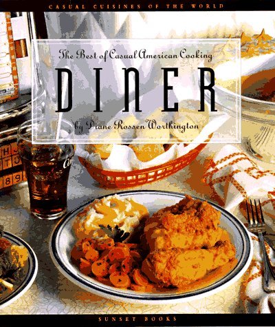 Worthington, Diane Rossen Rosenberg, Allan/Diner: The Best Of Casual American Cooking (The Ca